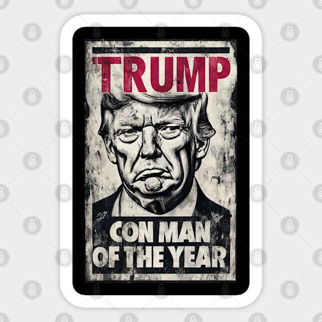 Trump - Con Man of the Year Sticker by Dysfunctional Tee Shop